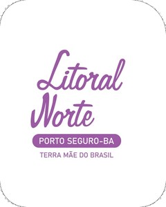 Litoral Norte - Porto Seguro